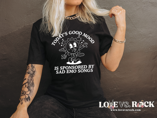 Today’s Good Mood is Sponsored By Sad Emo Songs Unisex Tee | Love vs. Rock