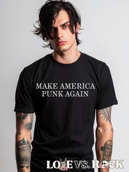 Make America Punk Again Unisex Tee | Love vs. Rock