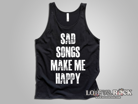 Sad Songs Make Me Happy Unisex Tank Top | Love vs. Rock