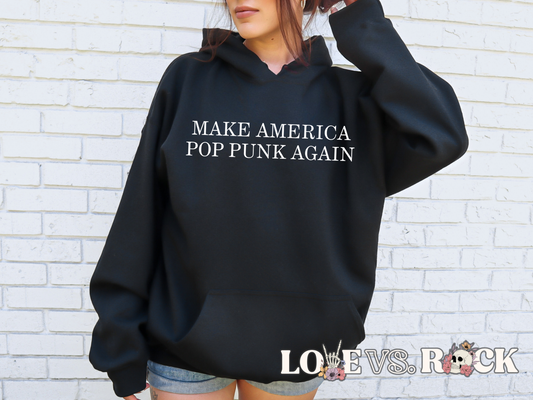 Make America Pop Punk Again Unisex Hoodie | Love vs. Rock