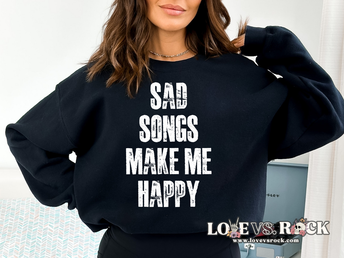 Sad Songs Make Me Happy Crewneck Sweatshirt | Love vs. Rock