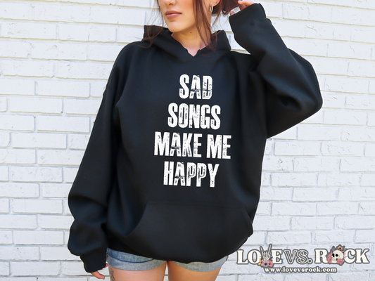 Sad Songs Make Me Happy Unisex Hoodie | Love vs. Rock