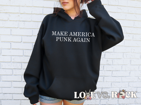 Make America Punk Again Unisex Hoodie | Love vs. Rock