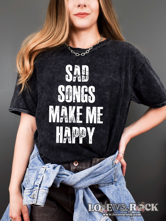 Sad Songs Make Me Happy Unisex Mineral Wash Tee | Love vs. Rock