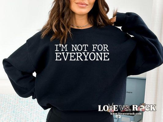 I’m Not For Everyone Crewneck Sweatshirt | Love vs. Rock