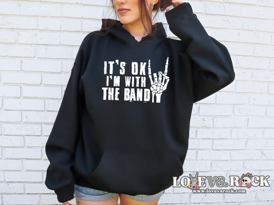 It’s Ok I’m With The Band Unisex Hoodie | Love vs. Rock