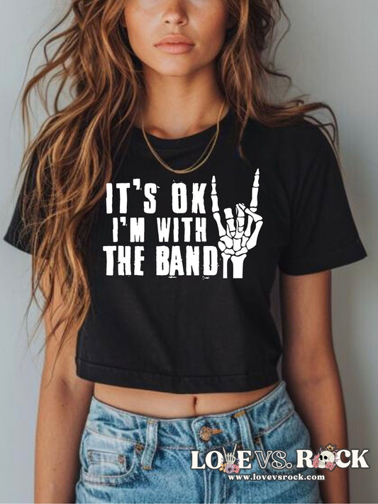 It’s Ok I’m With The Band Cropped Tee | Love vs. Rock